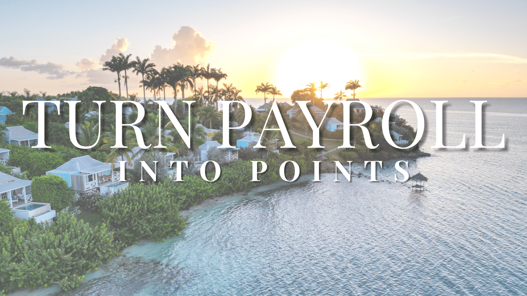 Luxury tropical resort image representing how business owners can run payroll on a credit card to earn points and miles for travel